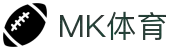 mk体育(mksport集团)股份公司
